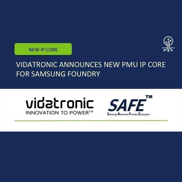 Vidatronic Announces New Silicon-Proven Power Management Unit Intellectual Property Core for Samsung Foundry
