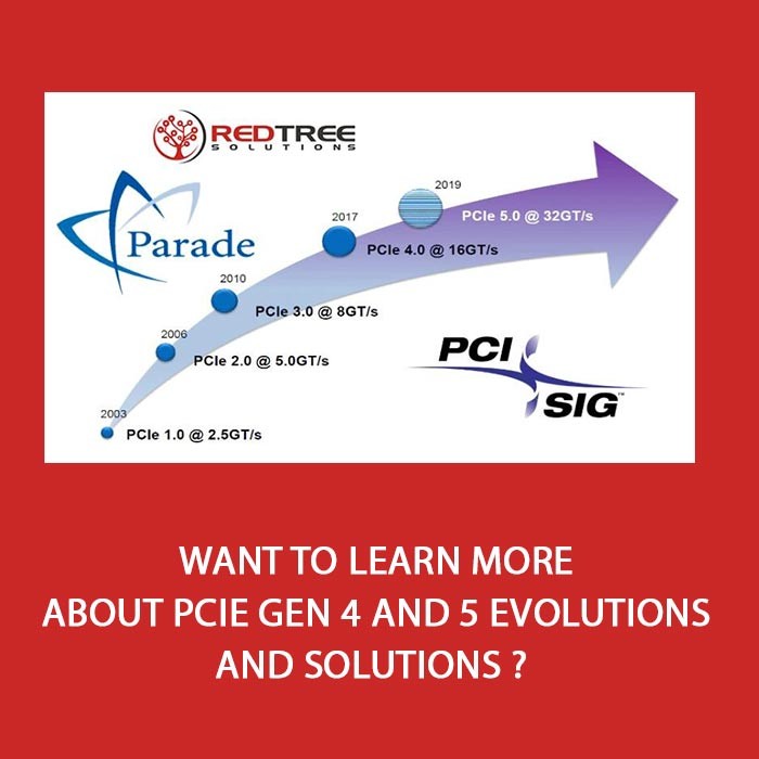 Want to learn more about PCIe Gen 4 and 5 evolutions and solutions ?