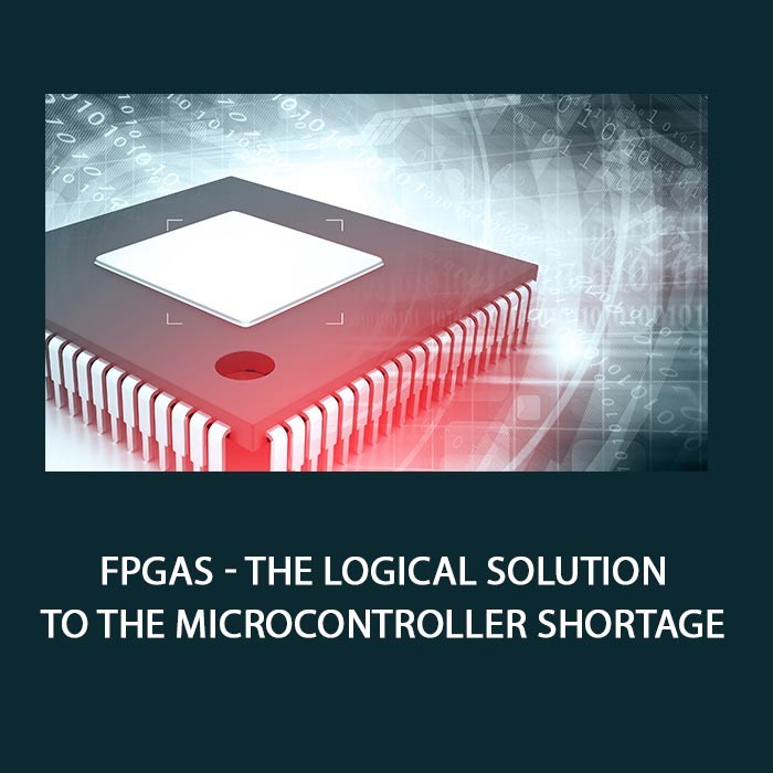 FPGAs - The Logical Solution to the Microcontroller Shortage